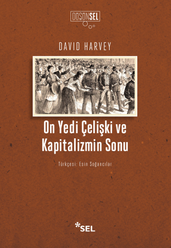 On Yedi Çelişki ve Kapitalizmin Sonu