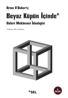 Beyaz Küpün İçinde: Galeri Mekânının İdeolojisi