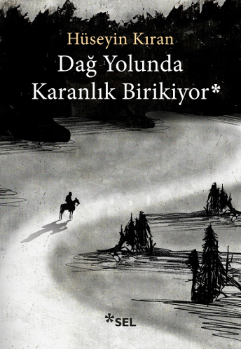 Dağ Yolunda Karanlık Birikiyor, Hüseyin Kıran, Sel Yayıncılık