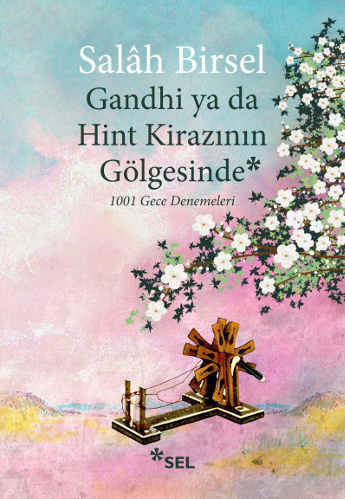 Gandhi ya da Hint Kirazının Gölgesinde - 1001 Gece Denemeleri