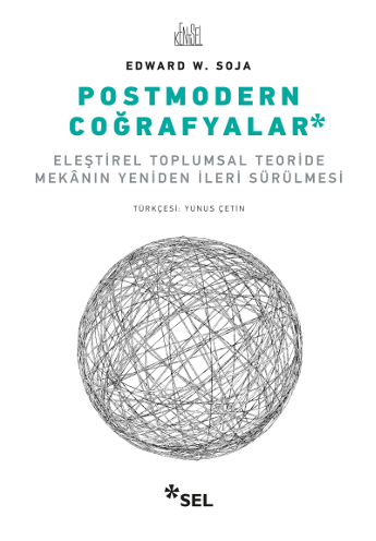 Postmodern Coğrafyalar - Eleştirel Toplumsal Teoride Mekânın Yeniden İleri Sürülmesi
