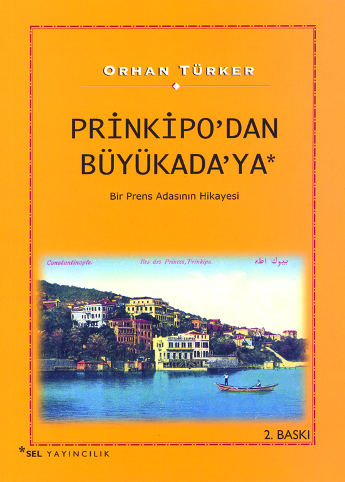Prinkipo'dan Büyükada'ya - Bir Prens Adasının Hikayesi