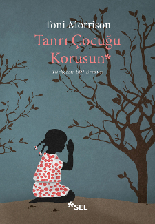 Tanrı Çocuğu Korusun, Toni Morrison, Çeviri: Elif Ersavcı, Sel Yayıncılık