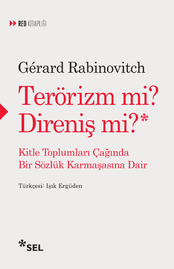  Terörizm mi? Direniş mi?, Gérard Rabinovitch, Çev: Işık Ergüden, Sel Yayıncılık