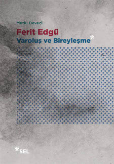 Ferit Edgü, Varoluş ve Bireyleşme