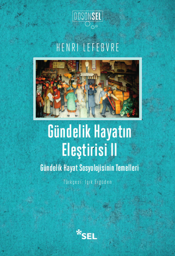 Gündelik Hayatın Eleştirisi II - Gündelik Hayat Sosyolojisinin Temelleri