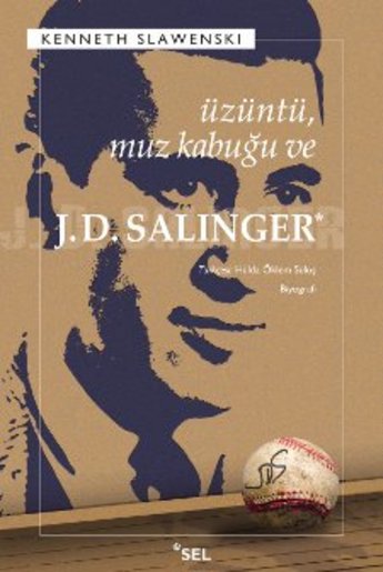 Üzüntü, Muz Kabuğu ve J.D. Salinger, Kenneth Slawenski, Çeviri: Hülda Öklem Süloş, Sel Yayıncılık