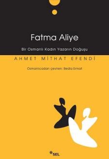 Fatma Aliye, Bir Osmanl Kadn Yazarn Douu