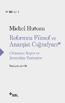 Reformcu Filozof ve Anarist Corafyac - Clmence Royer ve Kropotkin Tartyor