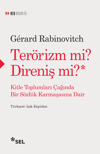 Terrizm mi? Direni mi? - Kitle Toplumlar anda Bir Szlk Karmaasna Dair