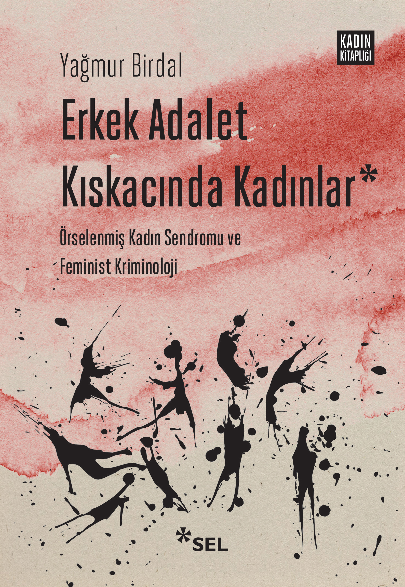 Erkek Adalet K�skac�nda Kad�nlar: �rselenmi� Kad�n Sendromu ve Feminist Kriminoloji