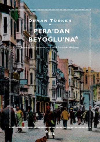 Pera'dan Beyolu'na - stanbul'un Levanten ve Aznlk Semtinin Hikyesi