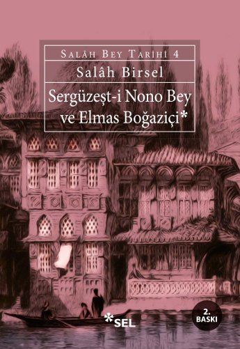Sergüzeşt-i Nono Bey ve Elmas Boğaziçi (Salâh Bey Tarihi 4. Kitap)