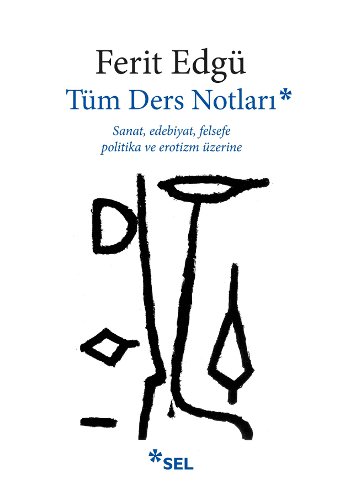 Tm Ders Notlar - Sanat, Edebiyat, Felsefe, Politika ve Erotizm zerine