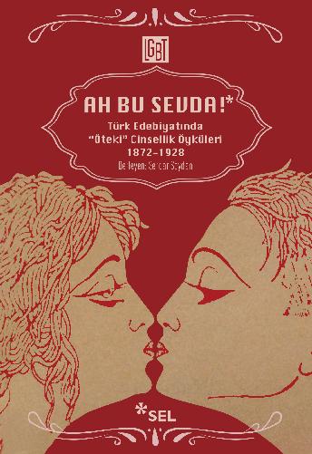 Ah Bu Sevda! - Trk Edebiyatnda "teki" Cinsellik ykleri 1872-1928