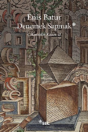 Denemek Sapmak - ekmeceler Kitab: II