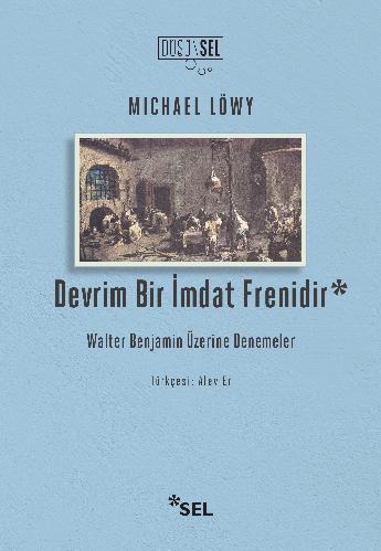 Devrim Bir mdat Frenidir: Walter Benjamin zerine Denemeler