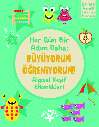 Her G�n Bir Ad�m Daha: B�y�yorum ��reniyorum! Alg�sal Ke�if Etkinlikleri / 5+ Ya�