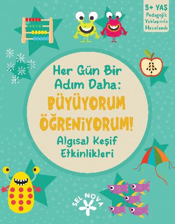 Her G�n Bir Ad�m Daha: B�y�yorum ��reniyorum! Alg�sal Ke�if Etkinlikleri / 5+ Ya�