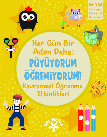 Her G�n Bir Ad�m Daha: B�y�yorum - ��reniyorum: Kavramsal ��renme Etkinlikleri / 5+ Ya�