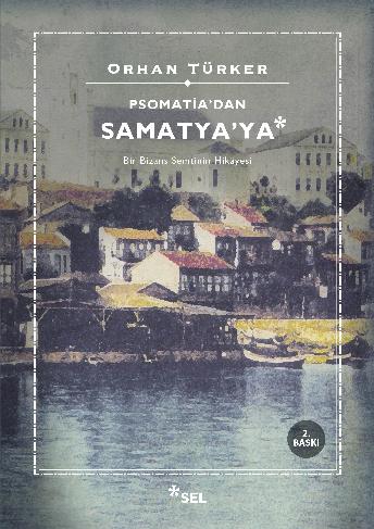 Psomatia'dan Samatya'ya - Bir Bizans Semtinin Hikâyesi
