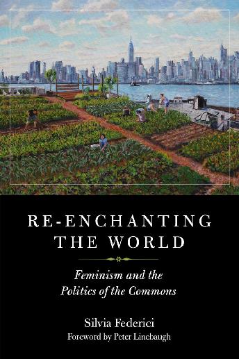 Re-enchanting the World: Feminism and the Politics of the Commons