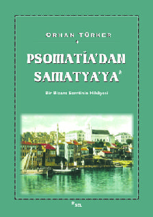 Psomatia'dan Samatya'ya - Bir Bizans Semtinin Hikyesi