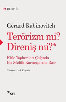 Terrizm mi? Direni mi? - Kitle Toplumlar anda Bir Szlk Karmaasna Dair