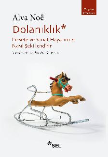Dolan�kl�k: Felsefe ve Sanat Hayat�m�z� Nas�l �ekillendirir