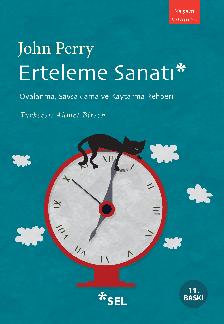 Erteleme Sanat - Oyalanma, Savsaklama ve Kaytarma Rehberi