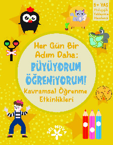 Her G�n Bir Ad�m Daha: B�y�yorum - ��reniyorum: Kavramsal ��renme Etkinlikleri / 5+ Ya�