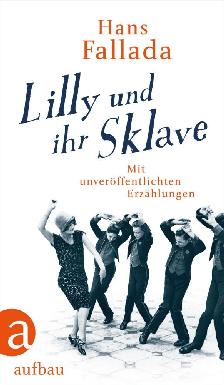 Lilly und ihr Sklave: Mit unverffentlichten Erzhlungen