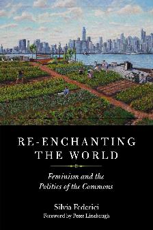 Re-enchanting the World: Feminism and the Politics of the Commons